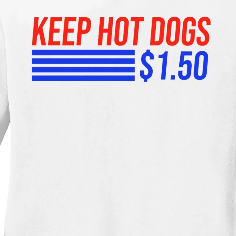 Keep Hot Dogs $1.50 Dollars Ladies Long Sleeve Shirt