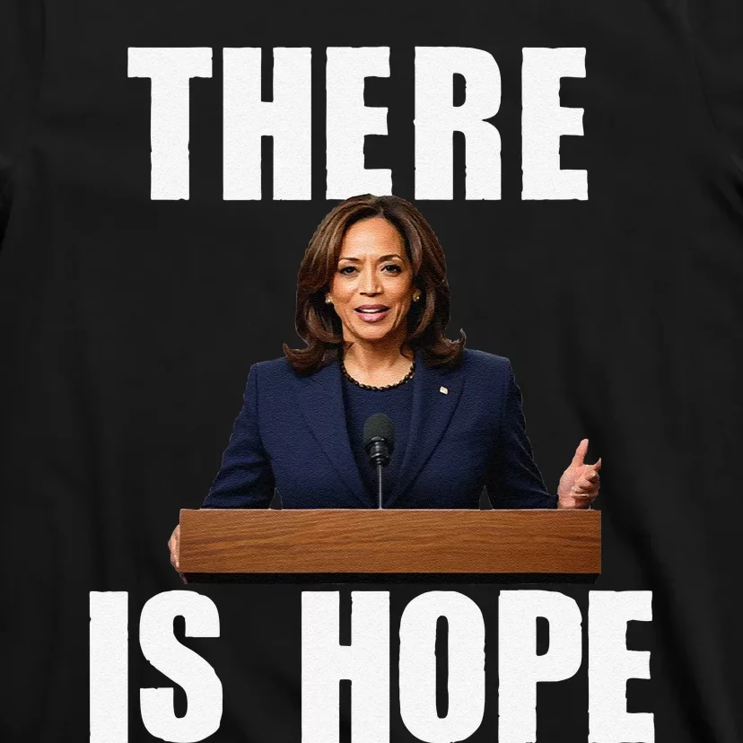 Kamala Harris Design There Is Hope Quote 2024. T-Shirt