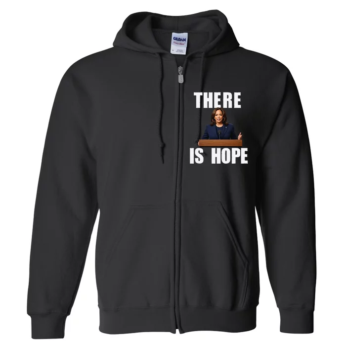 Kamala Harris Design There Is Hope Quote 2024. Full Zip Hoodie