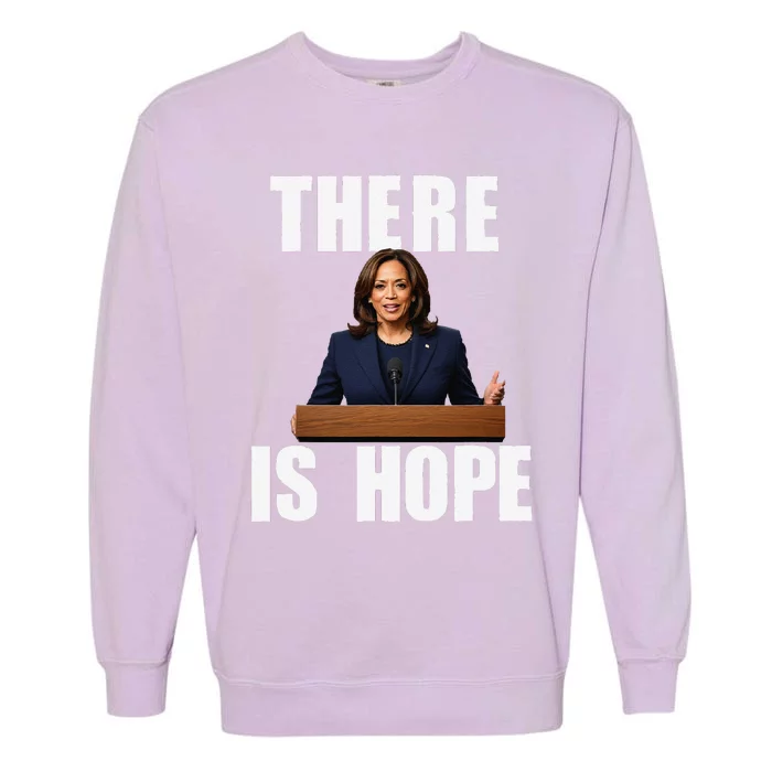 Kamala Harris Design There Is Hope Quote 2024. Garment-Dyed Sweatshirt