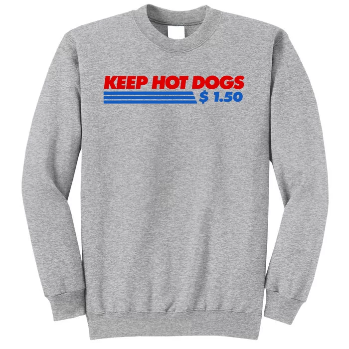 Keep Hot Dogs $1.50 Dollars Tall Sweatshirt