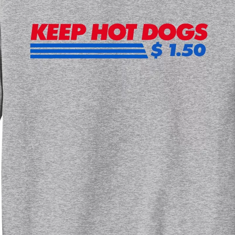 Keep Hot Dogs $1.50 Dollars Tall Sweatshirt