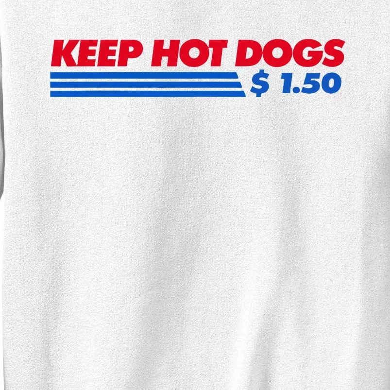 Keep Hot Dogs $1.50 Dollars Sweatshirt