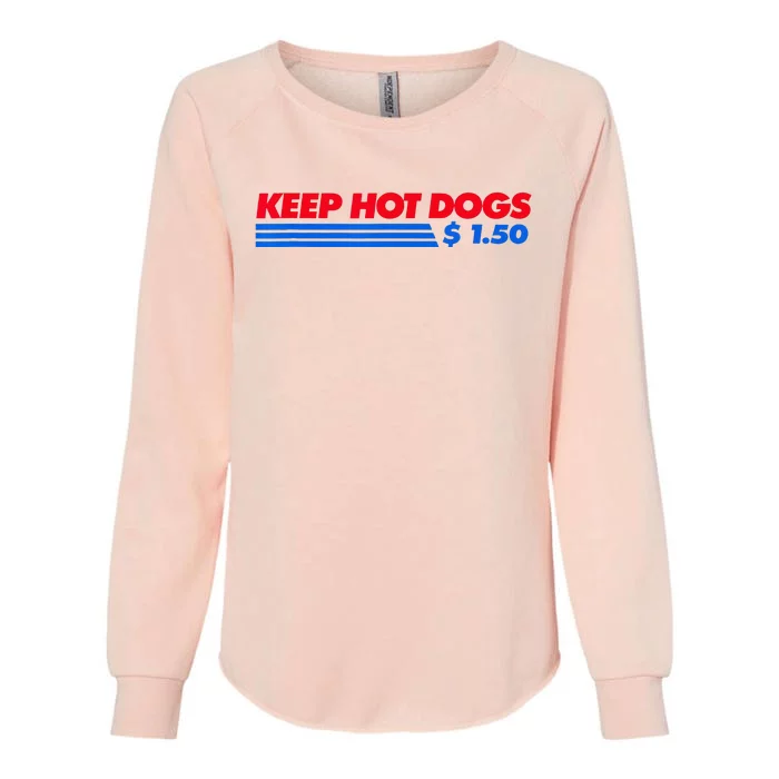 Keep Hot Dogs $1.50 Womens California Wash Sweatshirt