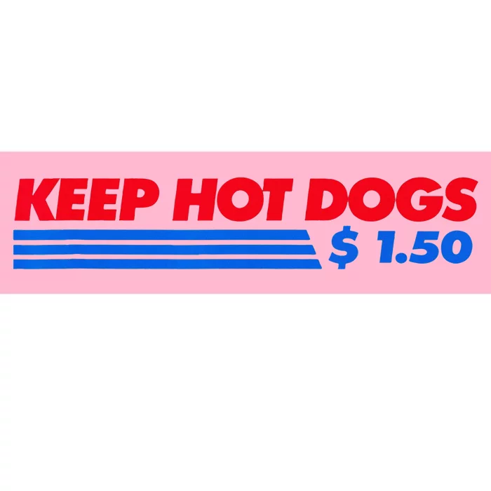 Keep Hot Dogs $1.50 Bumper Sticker