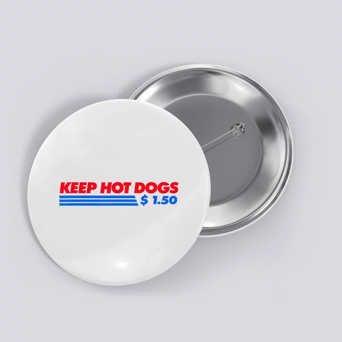 Keep Hot Dogs $1.50 Button