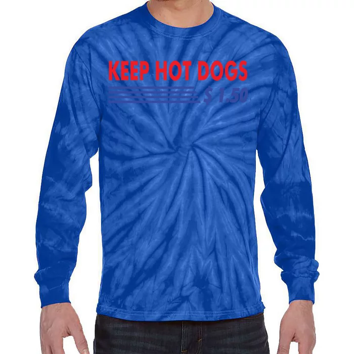 Keep Hot Dogs $1 50 Meaningful Gift Tie-Dye Long Sleeve Shirt