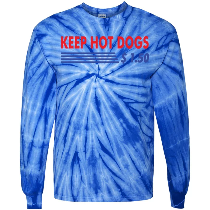 Keep Hot Dogs $1 50 Meaningful Gift Tie-Dye Long Sleeve Shirt