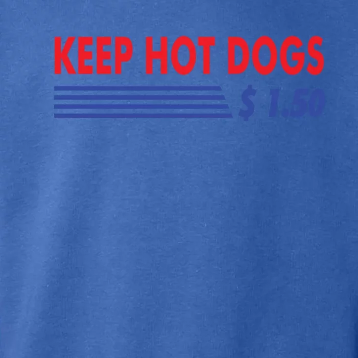 Keep Hot Dogs $1 50 Meaningful Gift Toddler Hoodie