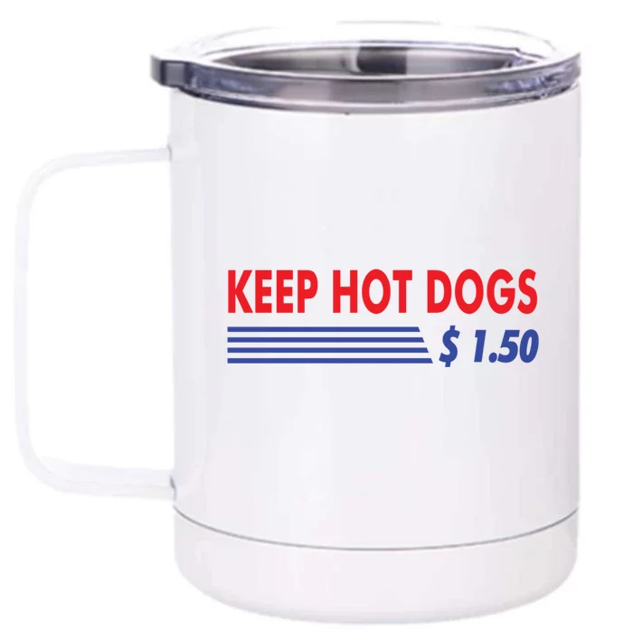 Keep Hot Dogs $1 50 Meaningful Gift Front & Back 12oz Stainless Steel Tumbler Cup