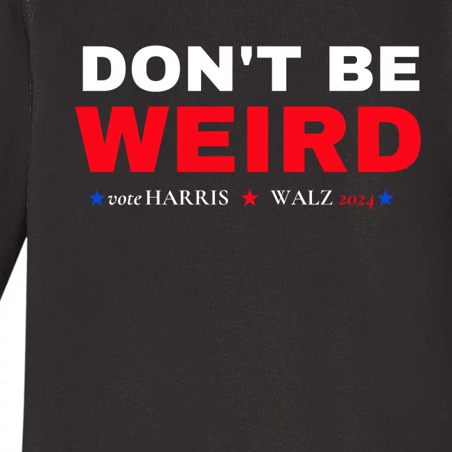 Kamala Harris Dont Be Weird Tim Walz Baby Long Sleeve Bodysuit