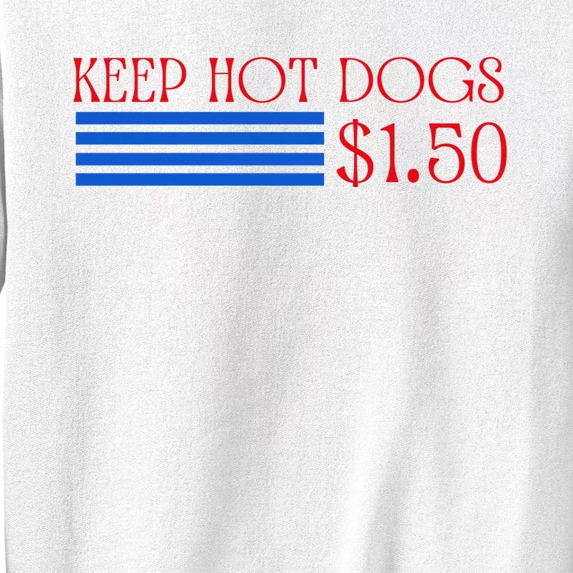 Keep Hot Dogs At 1.50 Dollars Sweatshirt