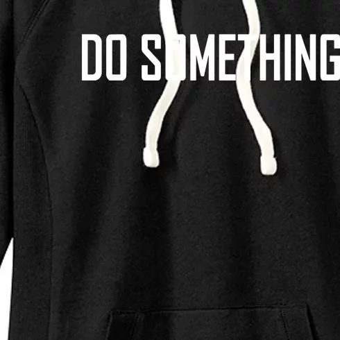 Kamala Harris Do Something Women's Fleece Hoodie