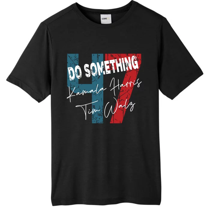 Kamala Harris Do Something Harris Walz Do Something ChromaSoft Performance T-Shirt