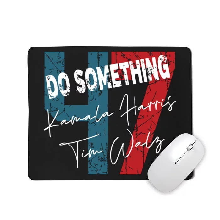 Kamala Harris Do Something Harris Walz Do Something Mousepad