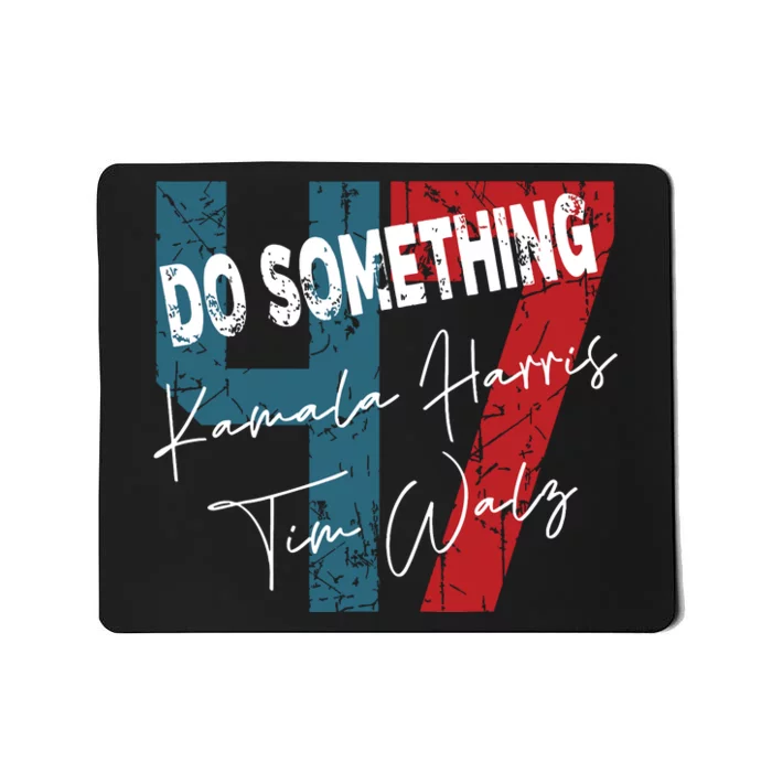 Kamala Harris Do Something Harris Walz Do Something Mousepad