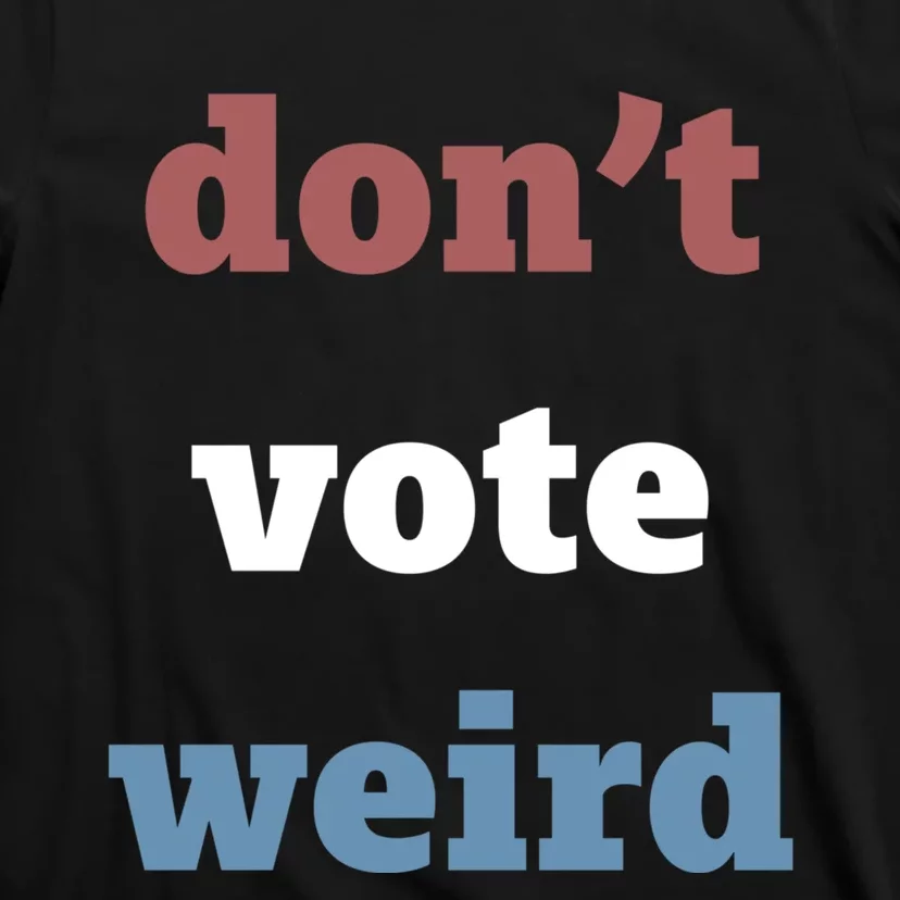 Kamala Harris Don’T Vote Weird Election 2024 T-Shirt