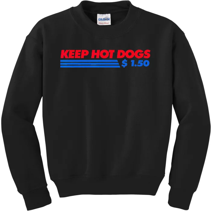 Keep Hot Dogs $1 50 For Men Women Kids Sweatshirt