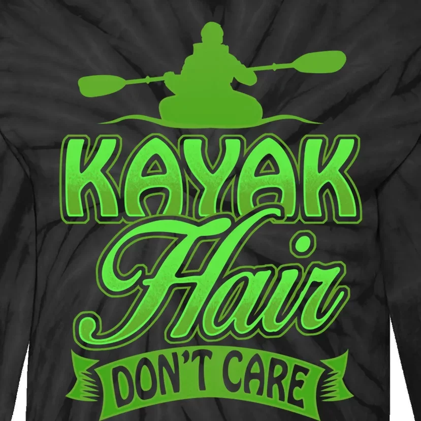 Kayak Hair DonT Care Funny Kayakers Kayaking Gift Tie-Dye Long Sleeve Shirt