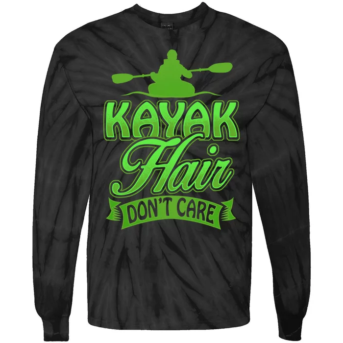 Kayak Hair DonT Care Funny Kayakers Kayaking Gift Tie-Dye Long Sleeve Shirt