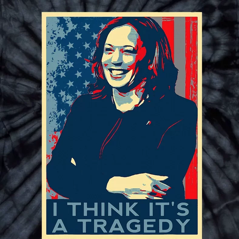 Kamala Harris Debate Donald Trump I Think ItS A Tragedy Tie-Dye T-Shirt