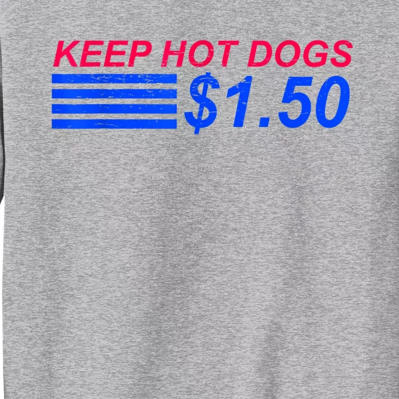 Keep Hot Dogs At 1.50 Dollars Sweatshirt