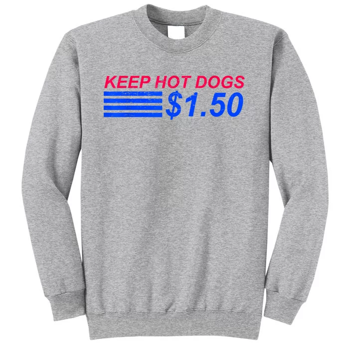 Keep Hot Dogs At 1.50 Dollars Sweatshirt