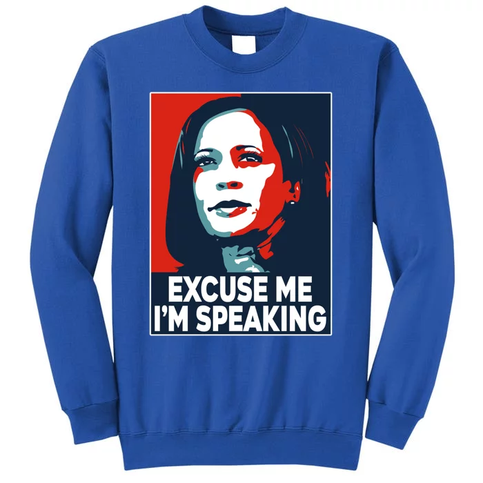 Kamala Harris Excuse Me Im Speaking Gift Tall Sweatshirt