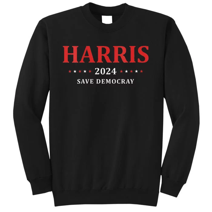 Kamala Harris For President Save Democray 2024 Tall Sweatshirt