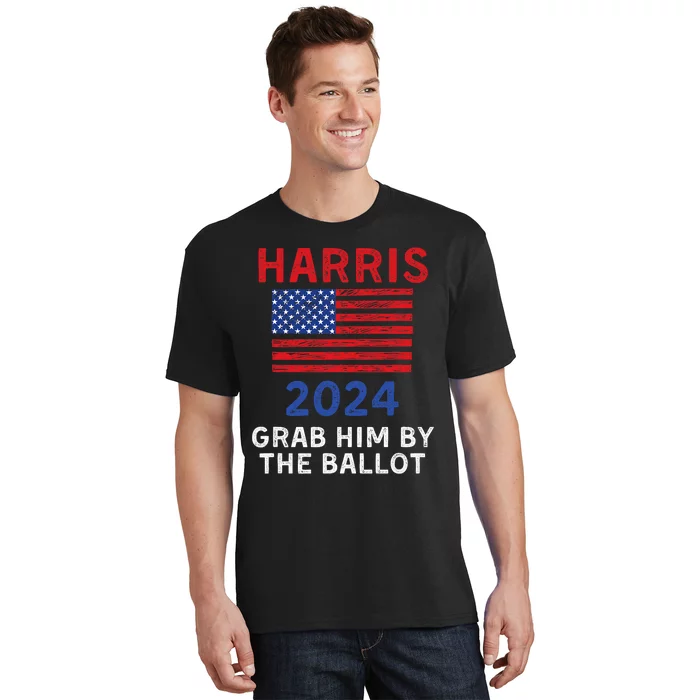 Kamala Harris For President 2024 Grab Him By The Ballot T-Shirt