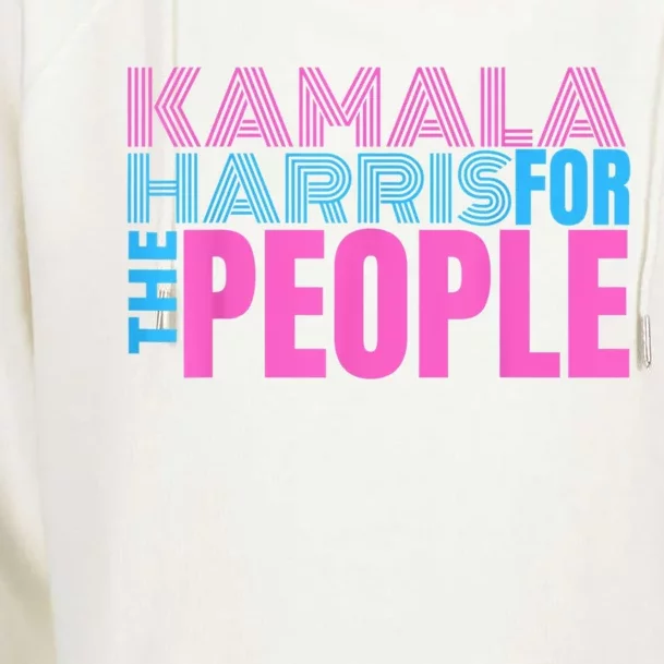 Kamala Harris For The People Kamala Harris For President 2024 Womens Funnel Neck Pullover Hood