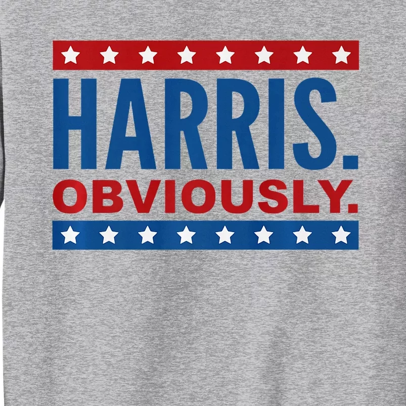 Kamala Harris For President Obviously 2024 Tall Sweatshirt