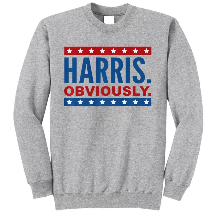 Kamala Harris For President Obviously 2024 Tall Sweatshirt