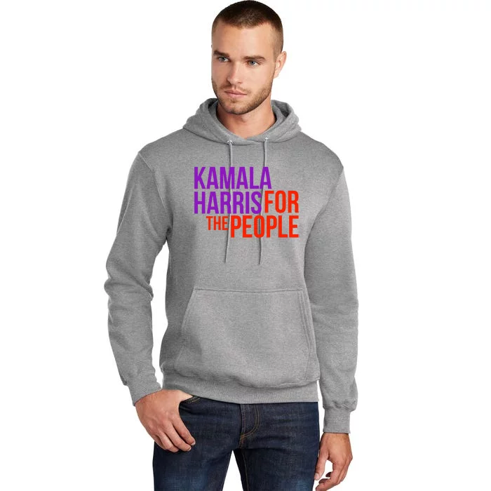 Kamala Harris For The People Kamala 2024 Tall Hoodie