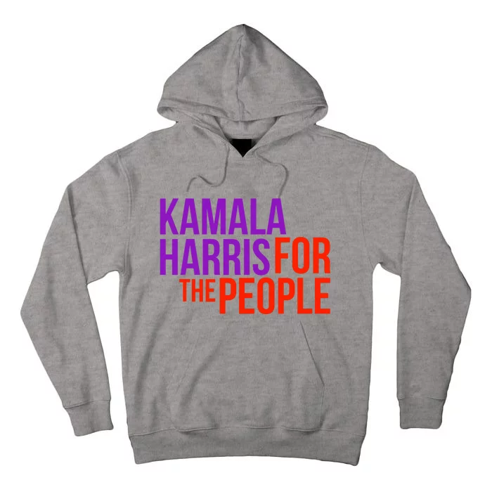 Kamala Harris For The People Kamala 2024 Tall Hoodie