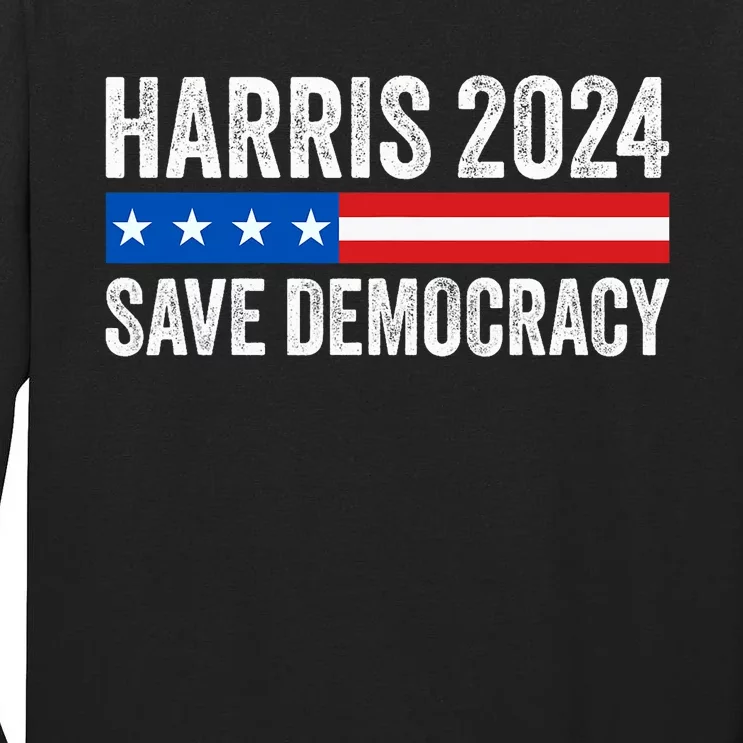 Kamala Harris For President 2024 Save Democracy Tall Long Sleeve T-Shirt