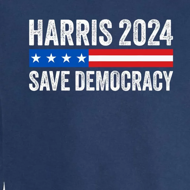 Kamala Harris For President 2024 Save Democracy Garment-Dyed Sweatshirt