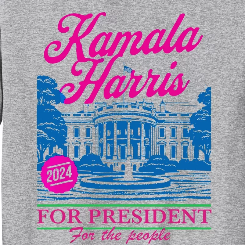 Kamala Harris For The People 2024 Election President Tall Sweatshirt