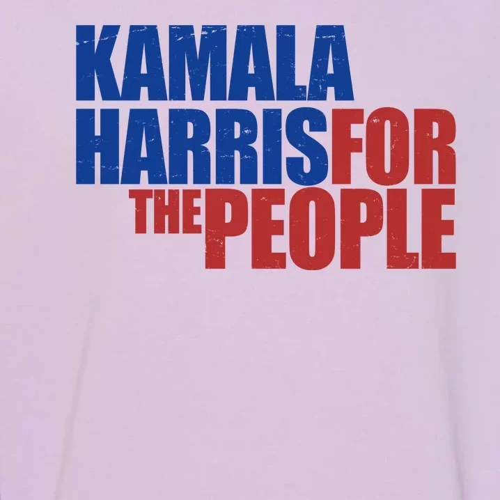 Kamala Harris For The People Political Garment-Dyed Sweatshirt