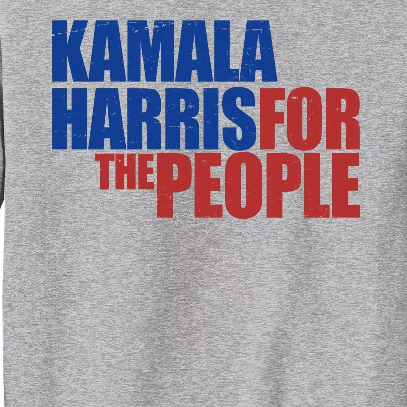 Kamala Harris For The People Political Tall Sweatshirt