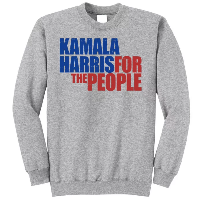 Kamala Harris For The People Political Tall Sweatshirt