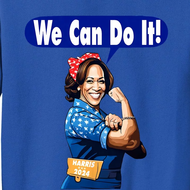 Kamala Harris For President 2024 We Can Do It! Tall Sweatshirt