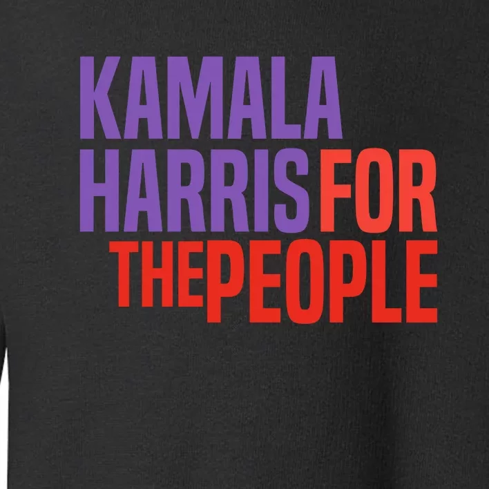 Kamala Harris For The People 2024 Toddler Sweatshirt