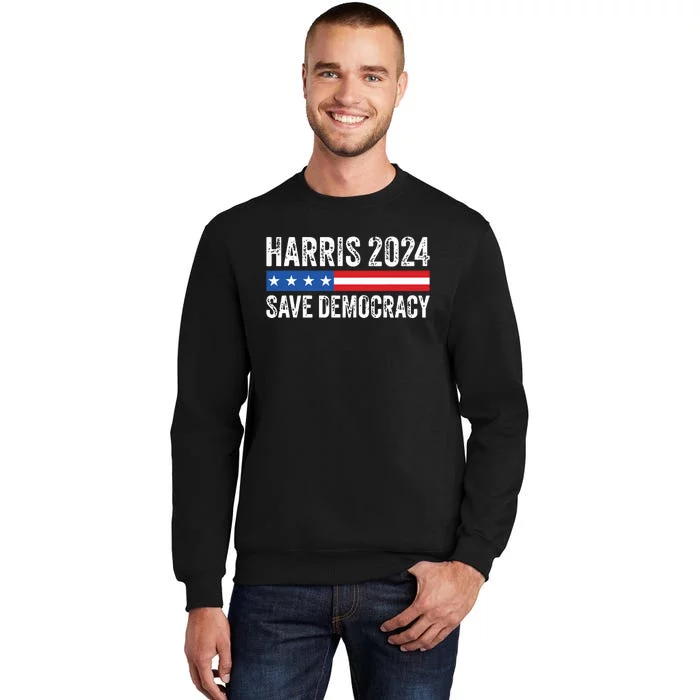 Kamala Harris For President 2024 Save Democracy Tall Sweatshirt