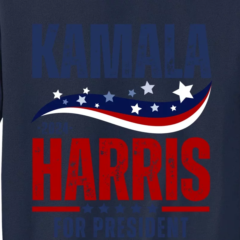 Kamala Harris For President Tall Sweatshirt