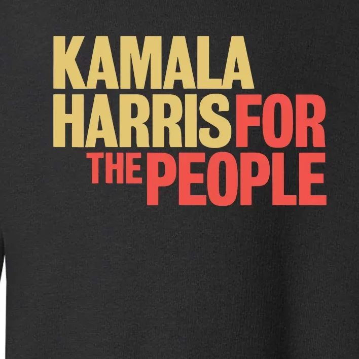 Kamala Harris For The People President 2024 Toddler Sweatshirt