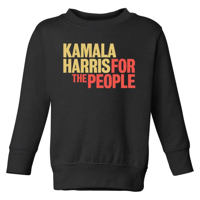 Kamala Harris For The People President 2024 Toddler Sweatshirt