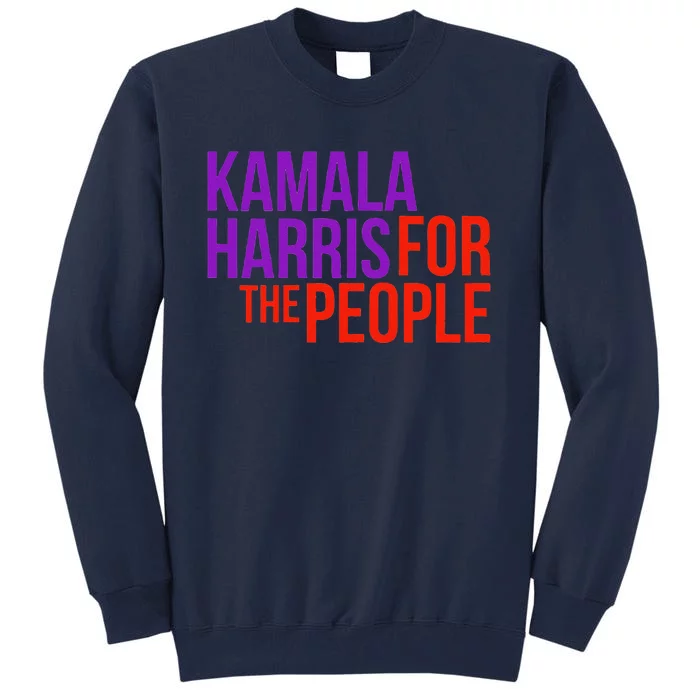 Kamala Harris For The People Kamala 2020 Tall Sweatshirt