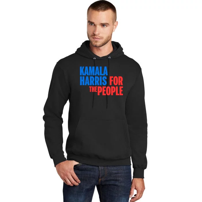 Kamala Harris For The People President 2024 Tall Hoodie