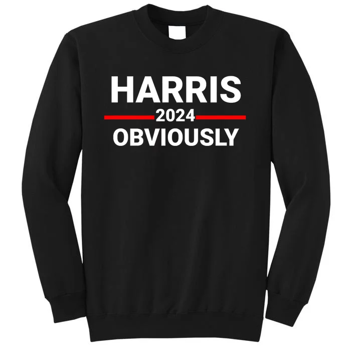 Kamala Harris For President Obviously Harris 2024 Obviously Tall Sweatshirt